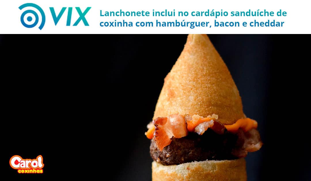 VIX – Lanchonete inclui no cardápio sanduíche de coxinha com hambúrguer, bacon e cheddar