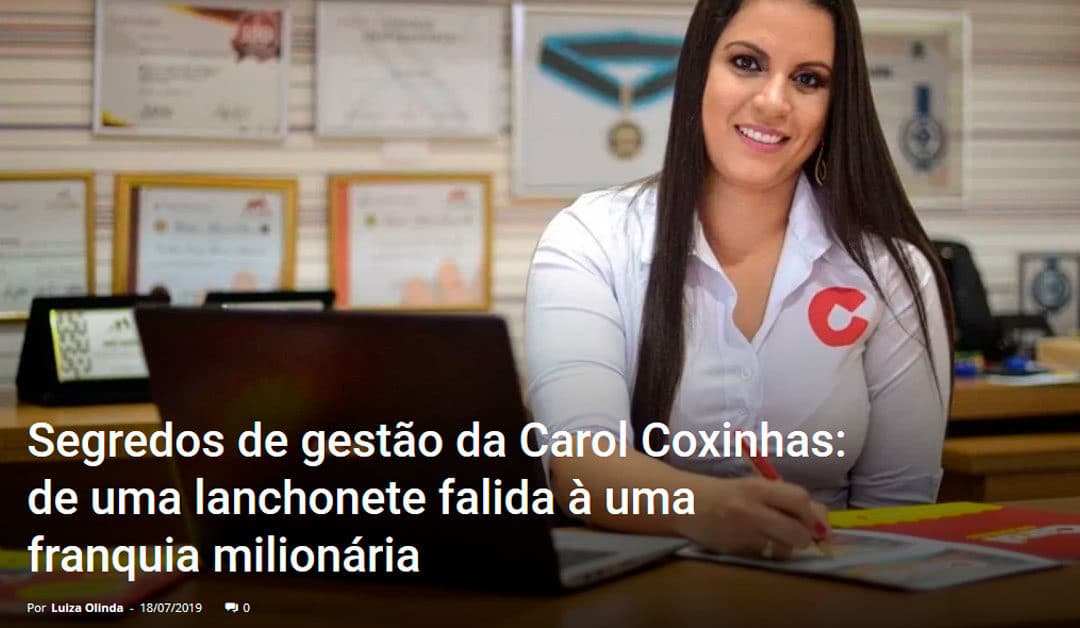 Segredos de gestão da Carol Coxinhas: de uma lanchonete falida à uma franquia milionária